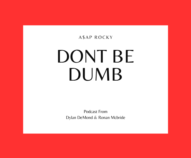 Exploring ASAP Rocky's "Don't be Dumb" with Dylan Demond